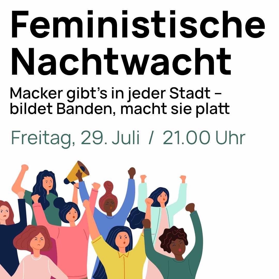 Feministische Nachtwacht – Macker gibt’s in jeder Stadt – bildet Banden, macht sie platt