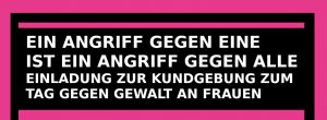 Ein Angriff gegen eine ist ein Angriff gegen alle!