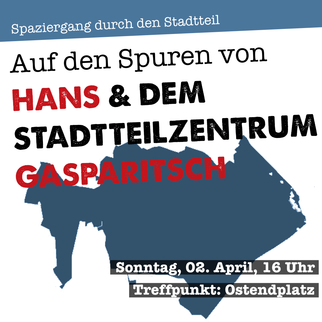 Auf den Spuren von Hans & dem Stadtteilzentrum Gasparitsch