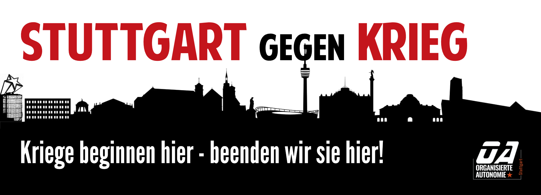 Stuttgart gegen Krieg – Kriege beginnen hier, beenden wir sie hier!