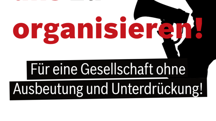 Es ist Zeit, uns zu organisieren…