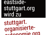 Kurz in eigener Sache: eastside-stuttgart.org wird zu stuttgart.organisierte-autonomie.org