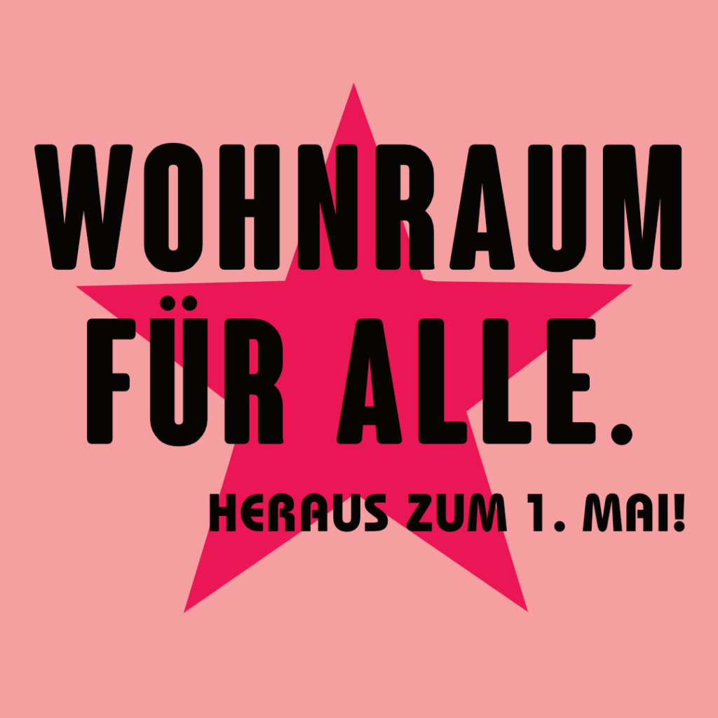 Wohnraum für alle – Heraus zum revolutionären 1. Mai