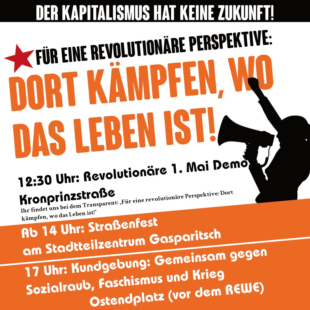 Für eine revolutionäre Perspektive: Dort kämpfen, wo das Leben ist!