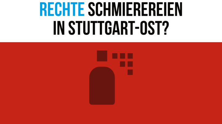 Rechte Schmierereien in Stuttgart-Ost? Nicht mit uns!