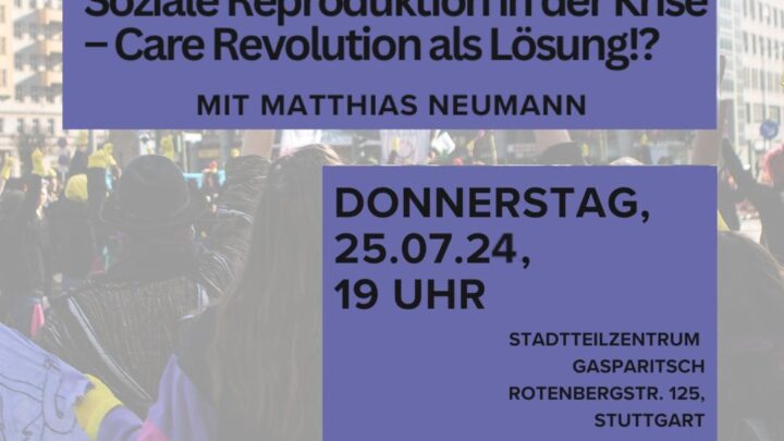 Soziale Reproduktion in der Krise – Care Revolution als Lösung!?