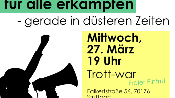 Ein gutes Leben für alle erkämpfen – gerade in düsteren Zeiten