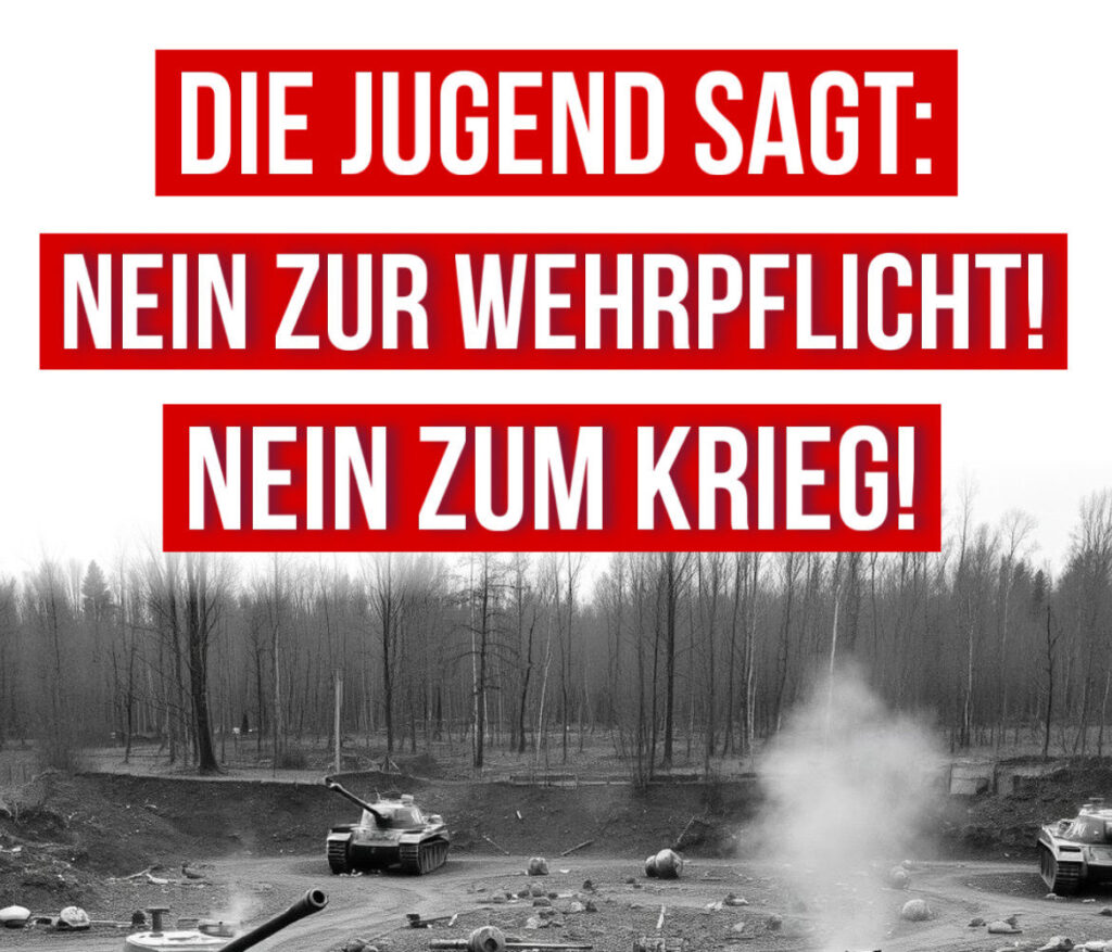 Die Jugend sagt: Nein zur Wehrpflicht! Nein zum Krieg!