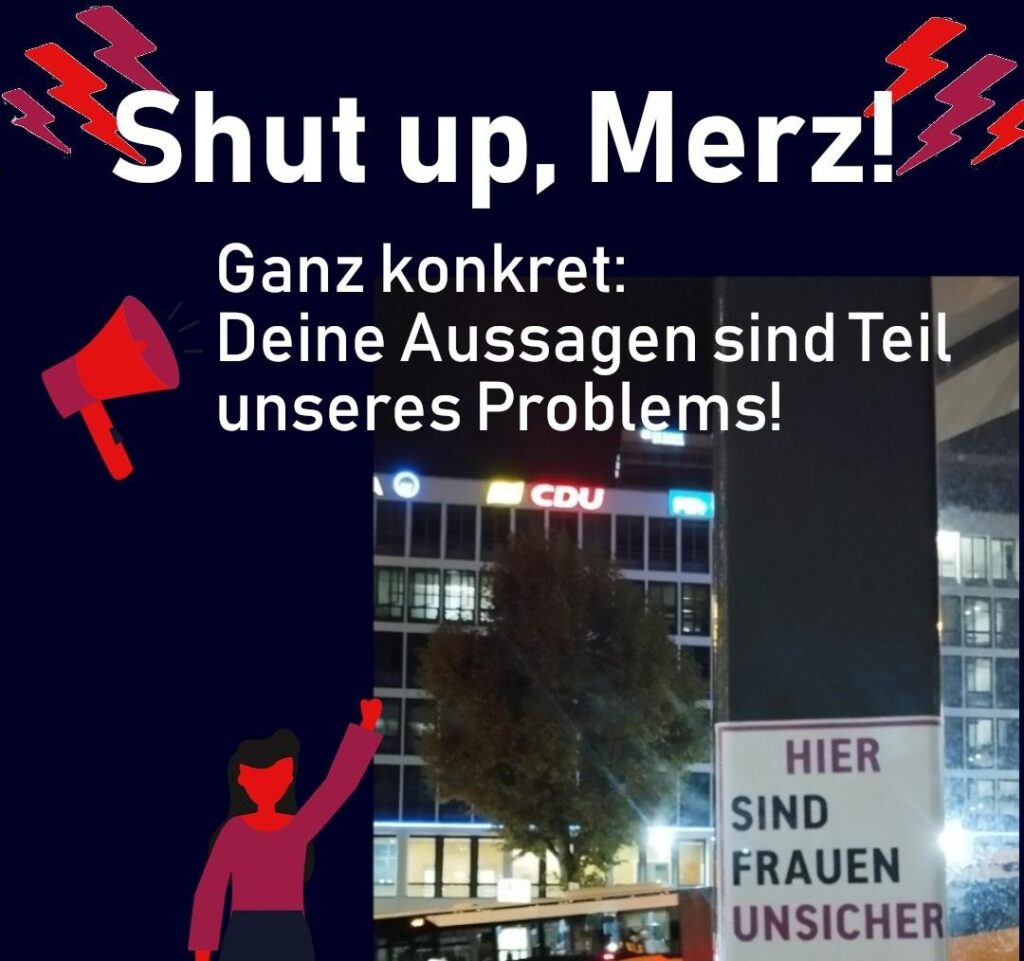 Shut up Merz! Ganz konkret: Deine Aussagen sind Teil unseres Problems!
