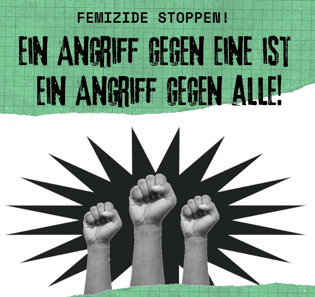 Femizide Stoppen! Ein Angriff gegen eine ist ein Angriff gegen alle!