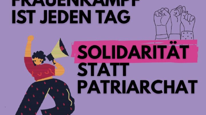 Frauenkampf ist jeden Tag, Solidarität statt Patriarchat