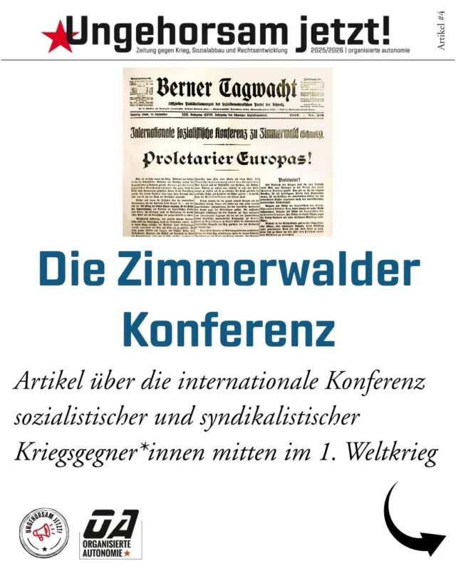 1915, mitten im industrialisierten Massenmord, formierte sich in Zimmerwald der internationalistische Widerstand gegen den imperialistischen Krieg.

Der Artikel aus unserer Zeitung gegen Krieg, Sozialabbau und Rechtsentwicklung zeigt, warum diese Konferenz mehr war als ein Treffen – und warum ihre Politik bis heute relevant ist.

📚 Jetzt lesen: organisiert-autonomie.org
🔗 Link in der Bio

#ZimmerwalderKonferenz #ungehorsamjetzt