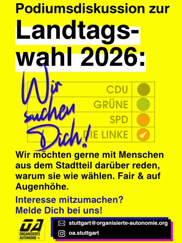 Die Landtagswahl 2026 in Baden-Württemberg steht vor der Tür! 😶‍🌫️
Im Rahmen einer Podiumsdiskussion im Februar möchten wir hierzu gerne mit Wähler*innen darüber in den Austausch kommen, warum sie wie wählen (möchten). 🧾
Interesse mitzumachen und deine Gründe auf Augenhöhe zu diskutieren?
Melde dich bei uns! 👋

📲 Direkt hier per Instagram-PN: @oa.stuttgart
📨 Per Mail: stuttgart@organisierte-autonomie.org
