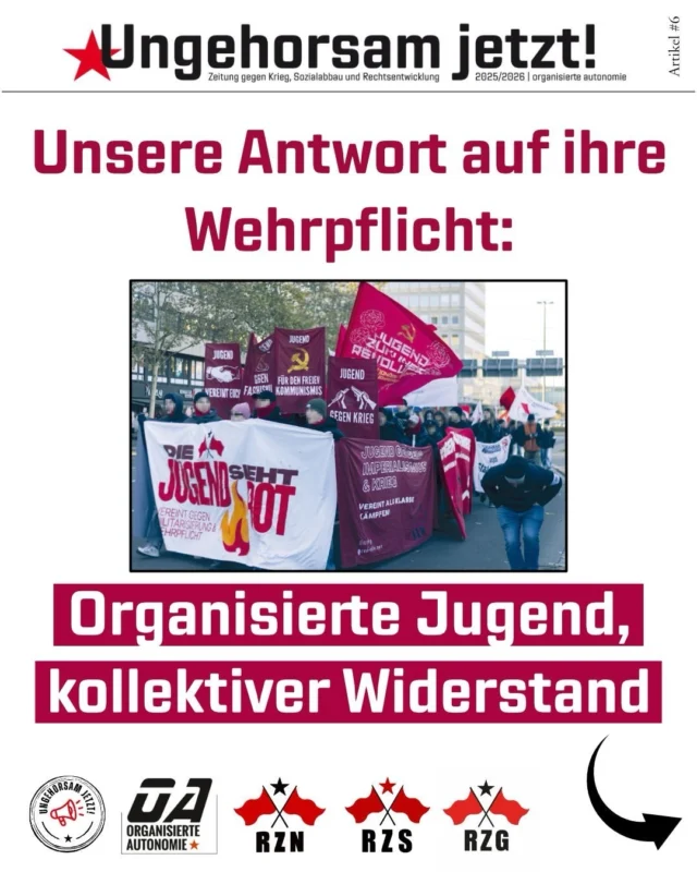 Unsere Antwort auf ihre Wehrpflicht: organisierte Jugend, kollektiver Widerstand.

Die Wiedereinführung der Wehrpflicht ist eine beschlossene Sache und die BRD wird kriegstüchtig gemacht. In diesem Zug sollen junge Menschen wieder verfügbar gemacht werden – für Aufrüstung, Militarisierung und die Interessen des deutschen Staates.

Der Artikel aus der Zeitung gegen Krieg, Sozialabbau und Rechtsentwicklung zeigt, warum Widerstand dort beginnen muss, wo wir leben und lernen.

📖 Den ganzen Artikel findet ihr auf unserer Website:
👉 www.organisierte-autonomie.org
 (Link in der Bio)

#ungehorsamjetzt