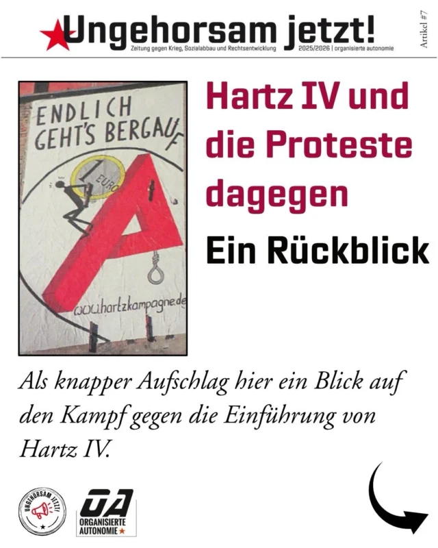 Hartz IV und die Proteste dagegen – ein Rückblick.

Der Artikel aus der Zeitung gegen Krieg, Sozialabbau und Rechtsentwicklung blickt auf die Proteste gegen Hartz IV und den Klassenkampf von oben Anfang der 2000er zurück.

Er zeigt, warum diese Kämpfe wichtig waren – und warum Proteste gegen Sozialabbau und Klassenkampf von oben auch heute dringend nötig sind.

📖 Den ganzen Artikel findet ihr auf unserer Website:
👉 www.organisierte-autonomie.org
(Link in der Bio)

#ungehorsamjetzt