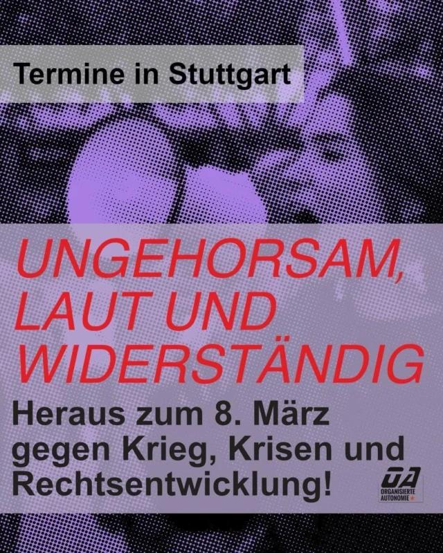 Lokale Inhalte und Termine für Stuttgart zum 8. März 2026:

Am 8. März 2026 können wir in Baden-Württemberg ein neues Landesparlament wählen. Die Prognosen sagen voraus, dass etwa die Hälfte der Wähler*innen rechte Parteien wie CDU und AfD wählen wird. Damit wird sich die Rechtsentwicklung auch in den Landesparlamenten, in der Gesetzgebung auf Landesebene, in der Polizei und im Justizsystem, als auch in den Stuttgarter Institutionen in den nächsten Jahren weiter manifestieren. Daraus folgend werden Frauen weiter in klassische Rollenmuster gedrängt und bereits erkämpfte Errungenschaften gefährdet. Die Haushaltsplanungen der Stadt Stuttgart für die Jahre 2026/27 sind ein weiterer Schlag ins Gesicht. Gespart wird vor allem im sozialen Bereich. So stehen uns in den nächsten zwei Jahren eine Erhöhung der Kitagebühren um bis zu 22%, Kürzungen bei der Betreuung alter Menschen, bei der Finanzierung der Frauenhäuser, Frauenberatungsstellen, Interventionsverfahren gegen häusliche Gewalt oder der Familiencard bevor. Wer diese Ausfälle dann unbezahlt übernehmen muss, ist natürlich klar. Wir Frauen.

Es reicht nicht aus am 8. März die Kreuzchen an einer Stelle zu setzten die ganz ok ist, wir müssen die Veränderung der Gesellschaft in unsere Hände nehmen, gemeinsam als Frauen unserer Klasse, als Nachbarinnen, Freundinnen, Kolleginnen etc. Dazu wollen wir rund um den 8. März gemeinsam auf die Straße gehen, aber auch darüber hinaus uns organisieren, diskutieren und zusammen kommen:

07.03. | 13 Uhr | Kundgebung/Infotisch zum Frauenkampftag, Rewe am Ostendplatz, Stuttgart-Ost

08.03. | 14 Uhr | Demonstration des Aktionsbündnis 8. März in der Innenstadt

14.03. | ab 19 Uhr | feministische Kneipe und Party mit Essen und Live-Musik, Stadtteilzentrum Gasparitsch

17.03. | 19 Uhr | Diskussionsrunde „Wir reden drüber“ zu „Kinder, Küche, Herd sind (k)ein ganzes Leben wert – Warum wir den 8. März auch heute noch brauchen“, Stadtteilzentrum Gasparitsch

#8märz #frauenkampftag #smashpatriarchy #stuttgart #0711
