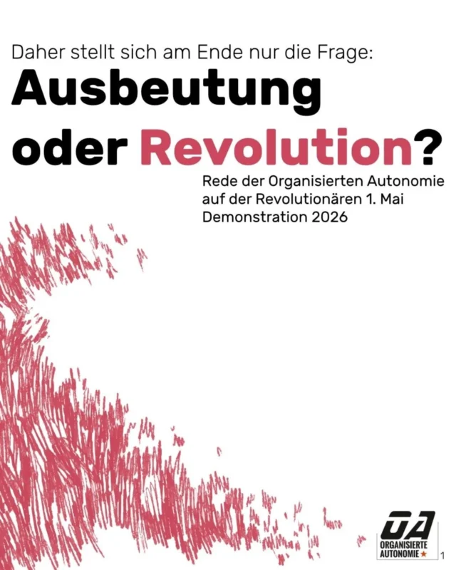 Unsere Rede auf der revolutionären 1. Mai Demonstration 2026 in Stuttgart.

Dort kämpfen, wo das Leben ist! Gegen Krieg, Sozialabbau und Rechtsentwicklung. Für Organisierung von unten.
Für Gegenmacht.
Für die soziale Revolution.
